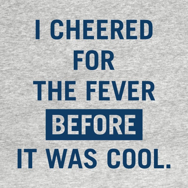 i cheered for the fever before it was cool by l designs